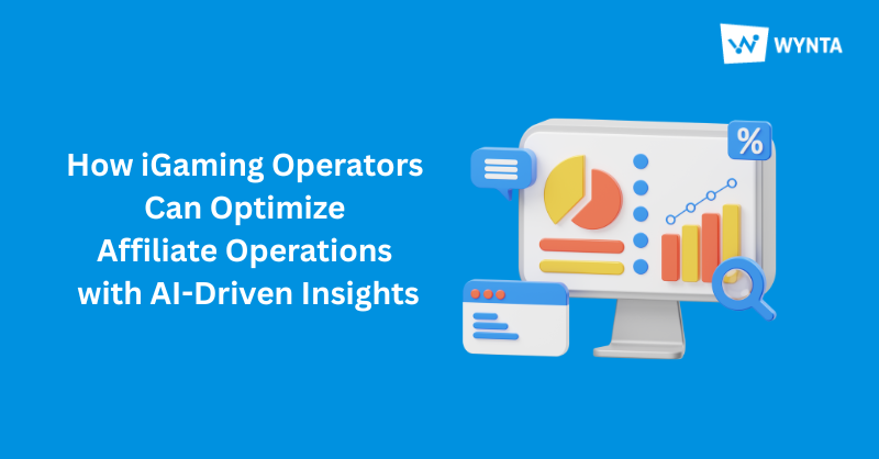 How iGaming Operators Can Optimize Affiliate Operations with AI-Driven Insights on Wynta