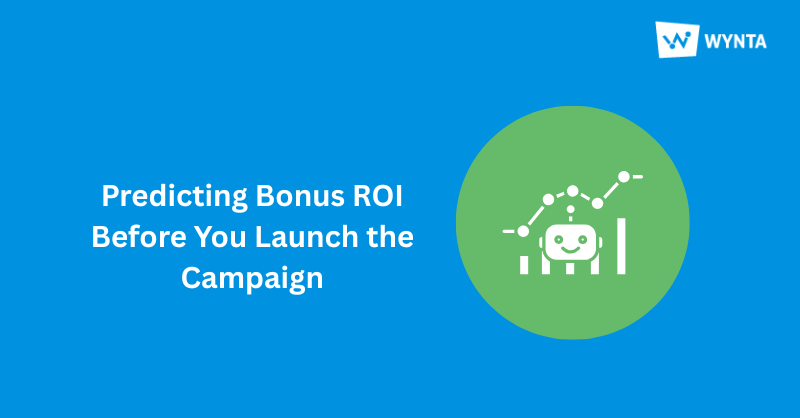 Predicting Bonus ROI Before You Launch the Campaign