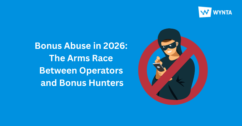 Bonus Abuse in 2026: The Arms Race Between Operators and Bonus Hunters